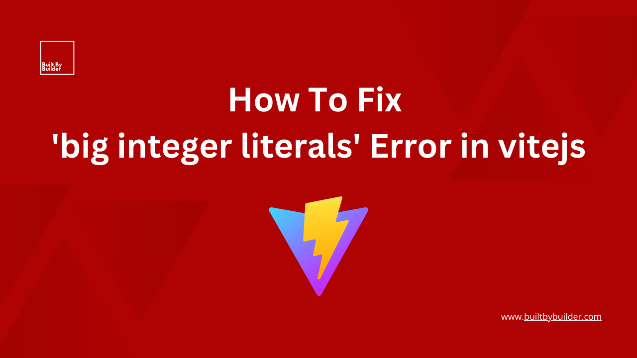 How to fix big integer literals Error in vitejs